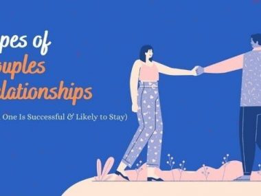 Types of Couples Relationships (Which One Is Successful & Likely to Stay)