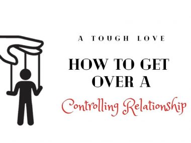 How to Get Over a Controlling Relationship